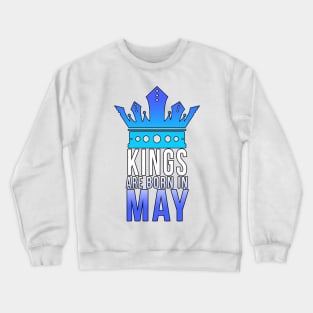 Kings are born in May Crewneck Sweatshirt